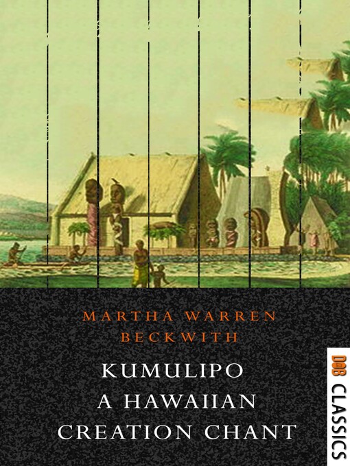 Title details for The Kumulipo: A Hawaiian Creation Chant by Martha Warren Beckwith - Available